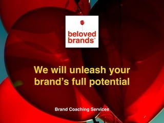 We make brands stronger.
We make brand leaders smarter.
We will unleash your
brand’s full potential
Brand Coaching Services
 