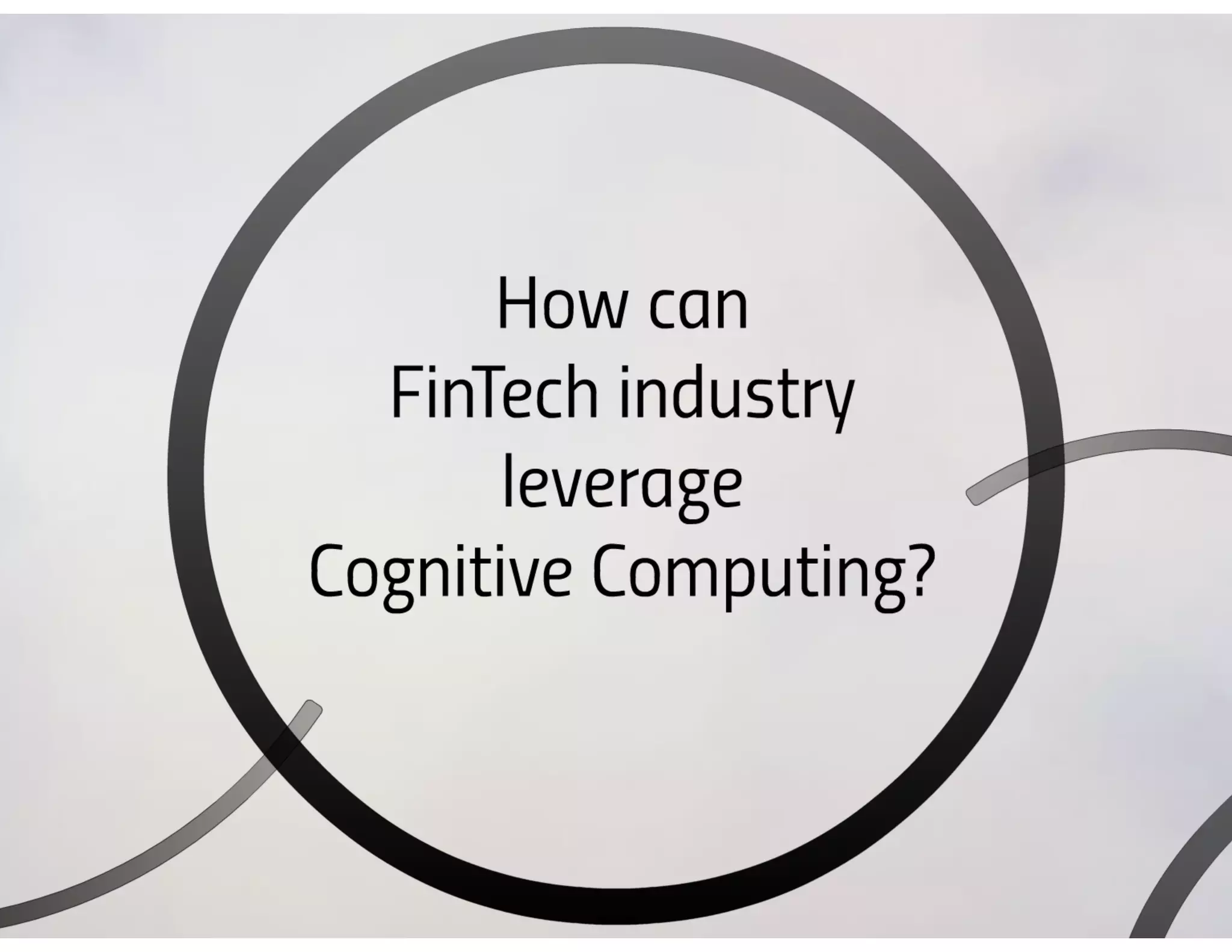 Cognitive Computing and IBM Watson Solutions in FinTech Industry - 2016