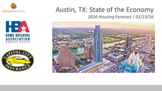 Austin, TX: State of the Economy
2016 Housing Forecast | 01/13/16
 