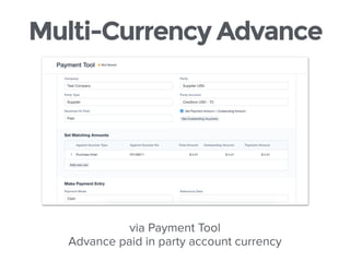 Multi-Currency Advance
via Payment Tool
Advance paid in party account currency
 