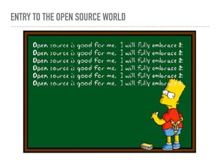 ENTRY TO THE OPEN SOURCE WORLD
 