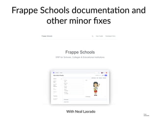 Frappe Schools documentaon and
other minor xes
Fuck
timezones
With Neal Lasrado
 