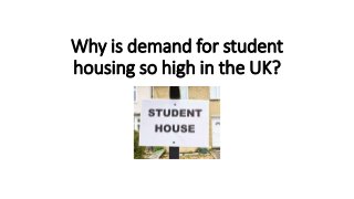 Why is demand for student
housing so high in the UK?
 