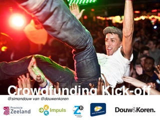 Crowdfunding Kick-off@simondouw van @douwenkoren
 