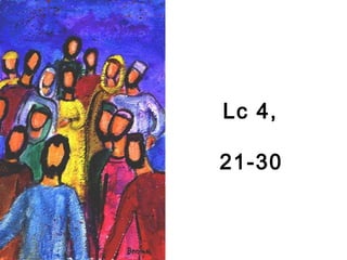 Lc 4,
21-30
 
