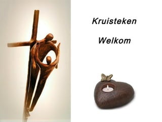 Kruisteken
Welkom
 