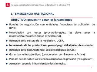 La acción publica local en materia de vivienda en Barcelona│4 de febrero de 2016
1.- EMERGENCIA HABITACIONAL
10
Rondas de ...