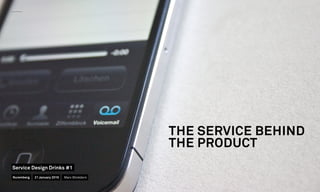 THE SERVICE BEHIND
THE PRODUCT
Nuremberg
Service Design Drinks #1
21 January 2016 Marc Stickdorn
 