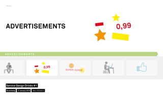 A D V E R T I S E M E N T S
ADVERTISEMENTS
Nuremberg
Service Design Drinks #1
21 January 2016 Marc Stickdorn
 