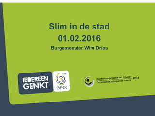 Slim in de stad
01.02.2016
Burgemeester Wim Dries
 