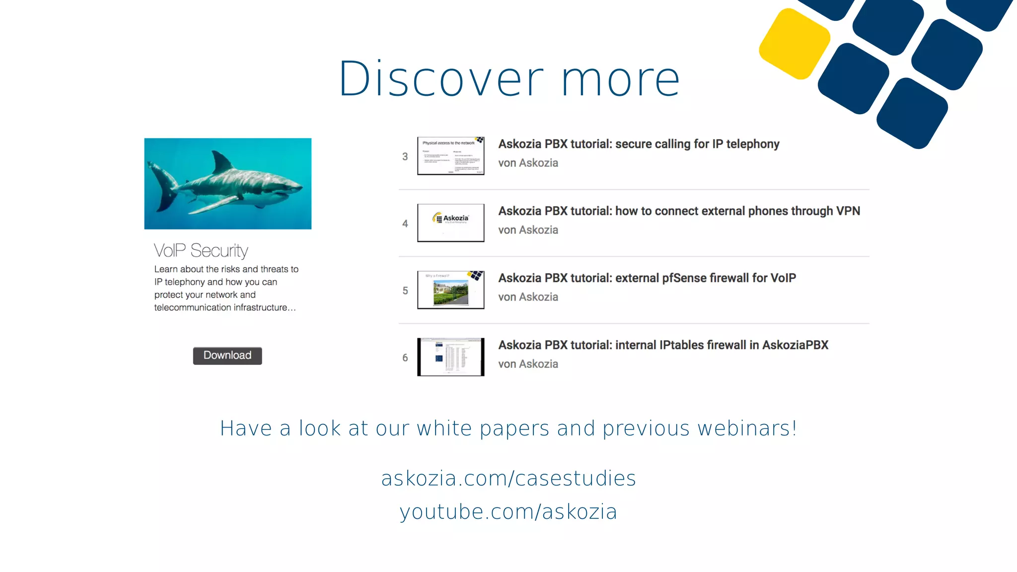 Discover more
Have a look at our white papers and previous webinars!
askozia.com/casestudies
youtube.com/askozia
 