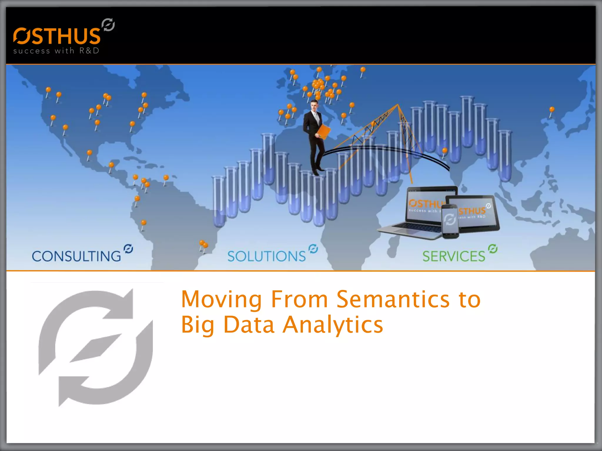Moving From Semantics to
Big Data Analytics
 
