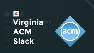 Virginia
ACM
Slack
 