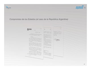 32
Compromiso de los Estados (el caso de la República Argentina)
 