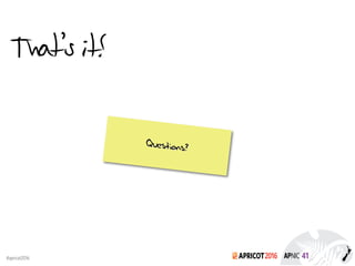 2016#apricot2016
That’s it!
 