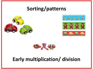 Sorting/patterns
Early multiplication/ division
 