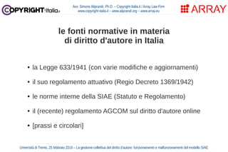le fonti normative in materia
di diritto d'autore in Italia
● la Legge 633/1941 (con varie modifiche e aggiornamenti)
● il...