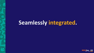 Seamlessly integrated.
 
