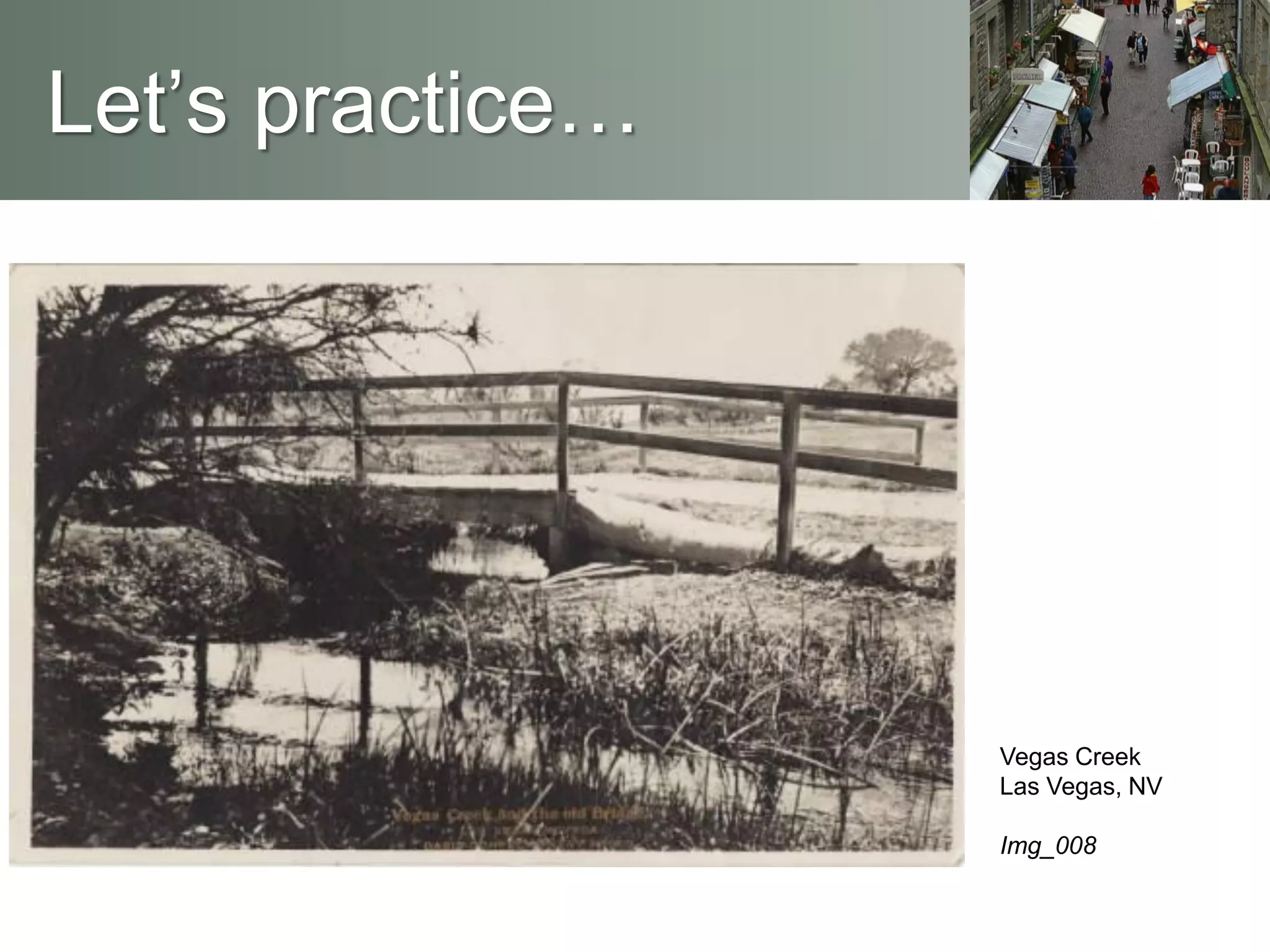 Let’s practice…
Vegas Creek
Las Vegas, NV
Img_008
 