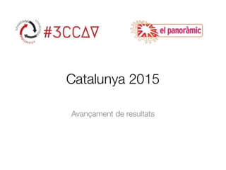 Panoràmic Catalunya 2015: Avançament de resultats