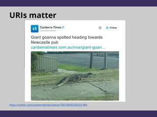 URIs matter
https://twitter.com/canberratimes/status/700198365393321984
 