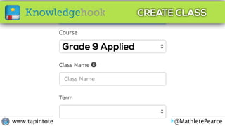 @MathletePearcewww.tapintoteenminds.com
PBoard16
CREATE CLASS
Grade 9 Applied
 