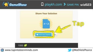 @MathletePearcewww.tapintoteenminds.com
Tap
wiz623
 