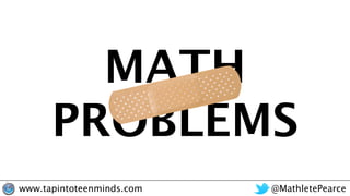 @MathletePearcewww.tapintoteenminds.com
MATH
PROBLEMS
 