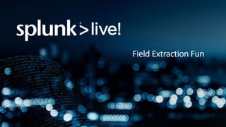 Fun Extraction Getting started with Splunk - Break out Session | PPTX