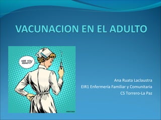 Ana Ruata Laclaustra
EIR1 Enfermería Familiar y Comunitaria
CS Torrero-La Paz
 
