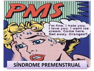 SÍNDROME PREMENSTRUAL
 