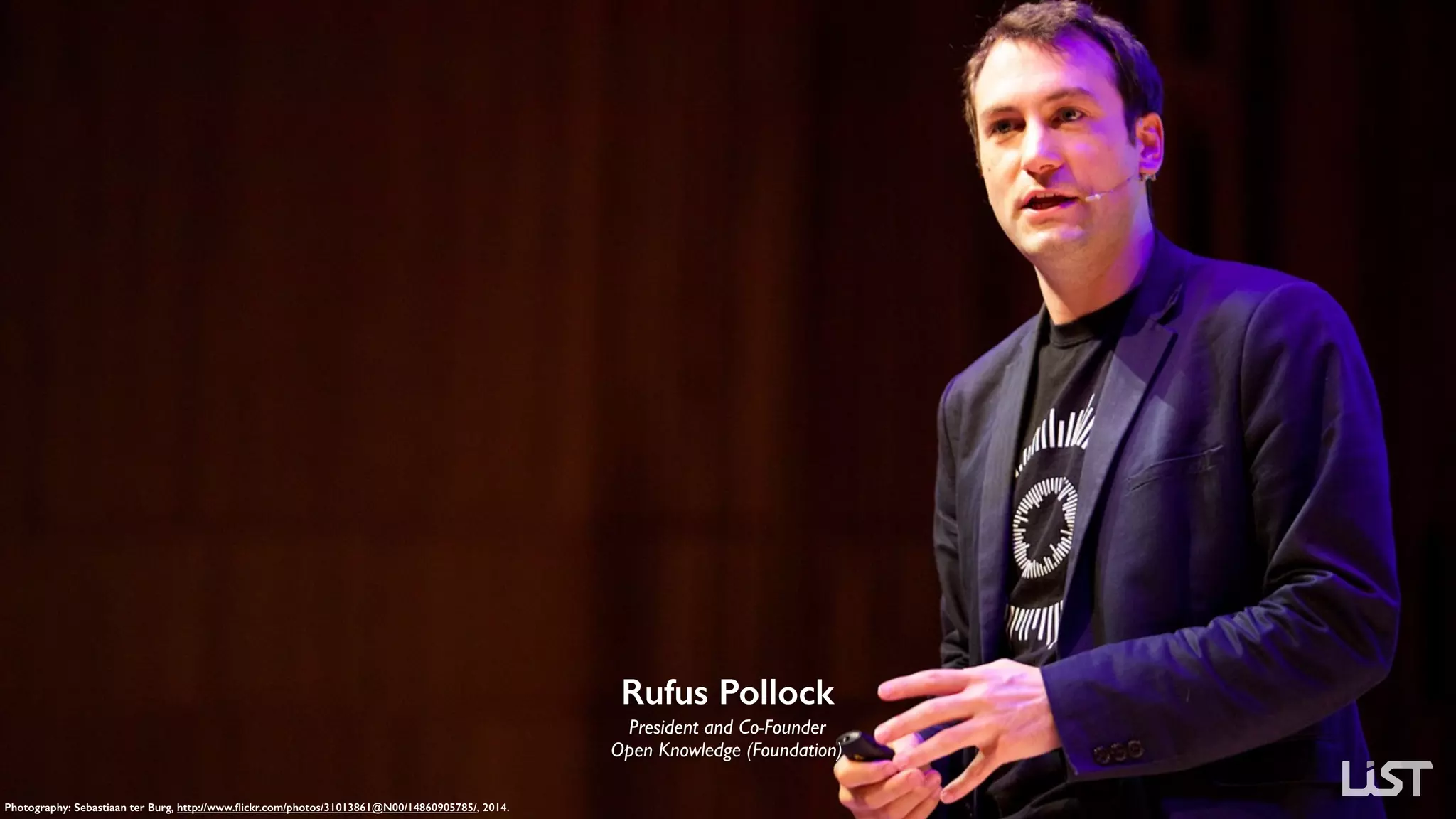 Rufus Pollock
President and Co-Founder  
Open Knowledge (Foundation)
Photography: Sebastiaan ter Burg, http://www.ﬂickr.com/photos/31013861@N00/14860905785/, 2014.
 