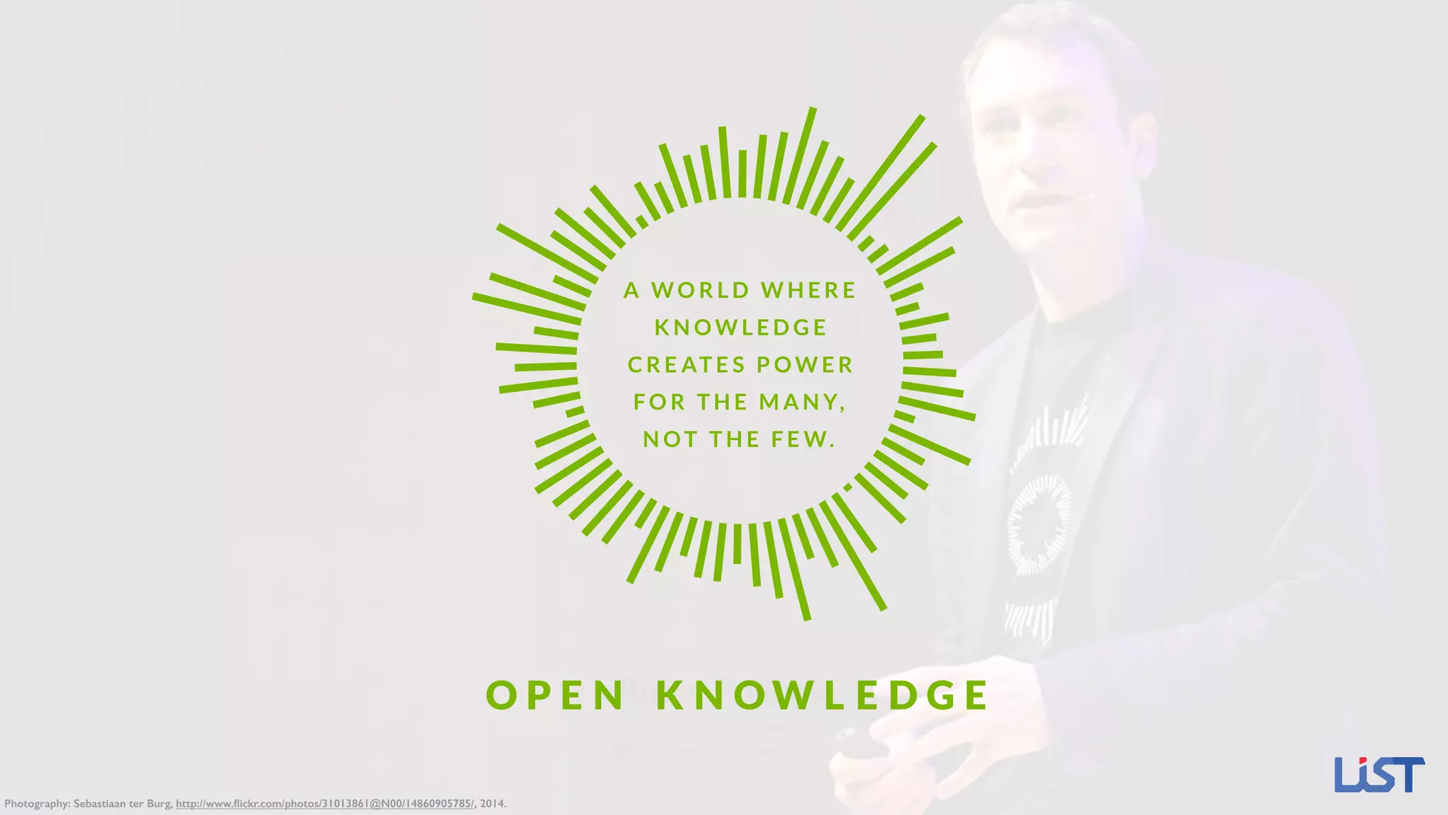 Rufus Pollock
President and Co-Founder  
Open Knowledge (Foundation)
Photography: Sebastiaan ter Burg, http://www.ﬂickr.com/photos/31013861@N00/14860905785/, 2014.
 
