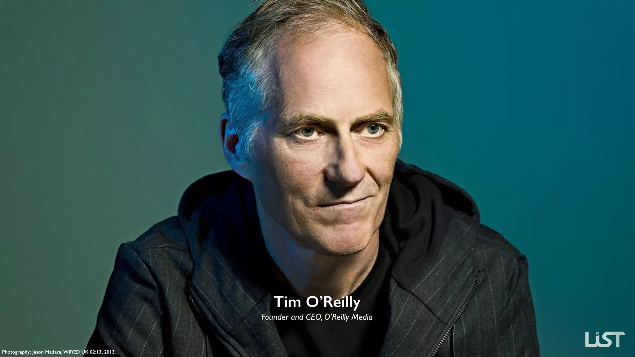 Photography: Jason Madara, WIRED UK 02:13, 2013.
Tim O’Reilly
Founder and CEO, O’Reilly Media
 