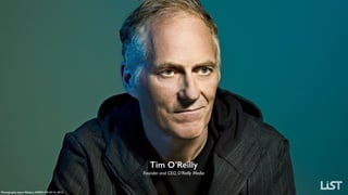 Photography: Jason Madara, WIRED UK 02:13, 2013.
Tim O’Reilly
Founder and CEO, O’Reilly Media
 