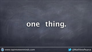 thing.
@MathletePearcewww.tapintoteenminds.com
one
 