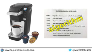 algorithm
@MathletePearcewww.tapintoteenminds.com
 