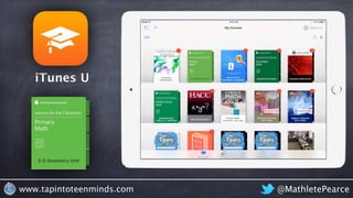 iTunes U
@MathletePearcewww.tapintoteenminds.com
 