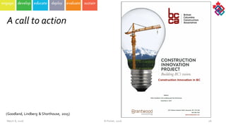 A  call  to  action
March  8,  2016 ©  Poirier,  2016 28
(Goodland,  Lindberg  &  Shorthouse,  2015)
 