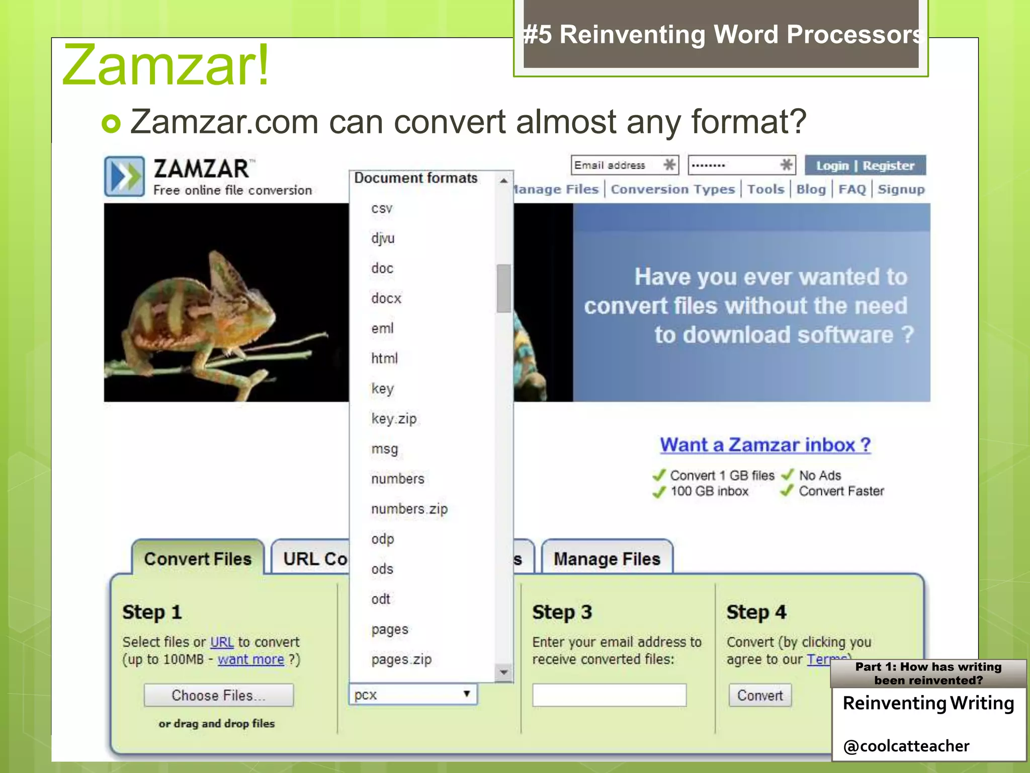 Zamzar!
 Zamzar.com can convert almost any format?
ReinventingWriting
@coolcatteacher
Part 1: How has writing
been reinvented?
#5 Reinventing Word Processors
 
