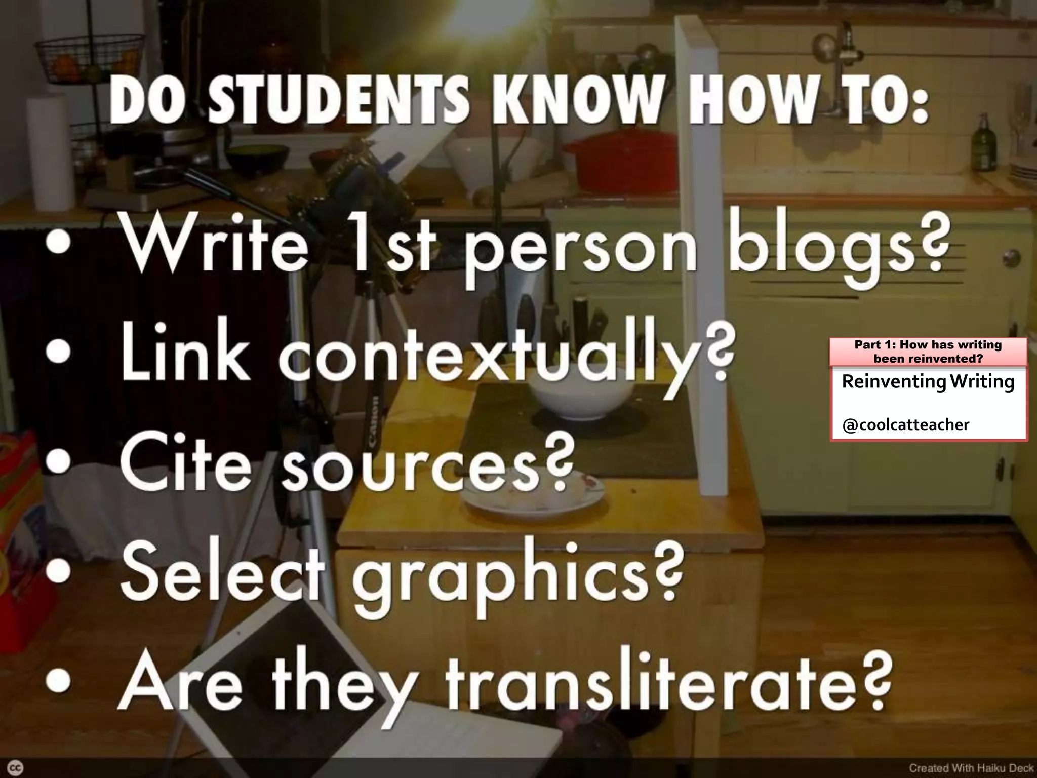 ReinventingWriting
@coolcatteacher
Part 1: How has writing
been reinvented?
 