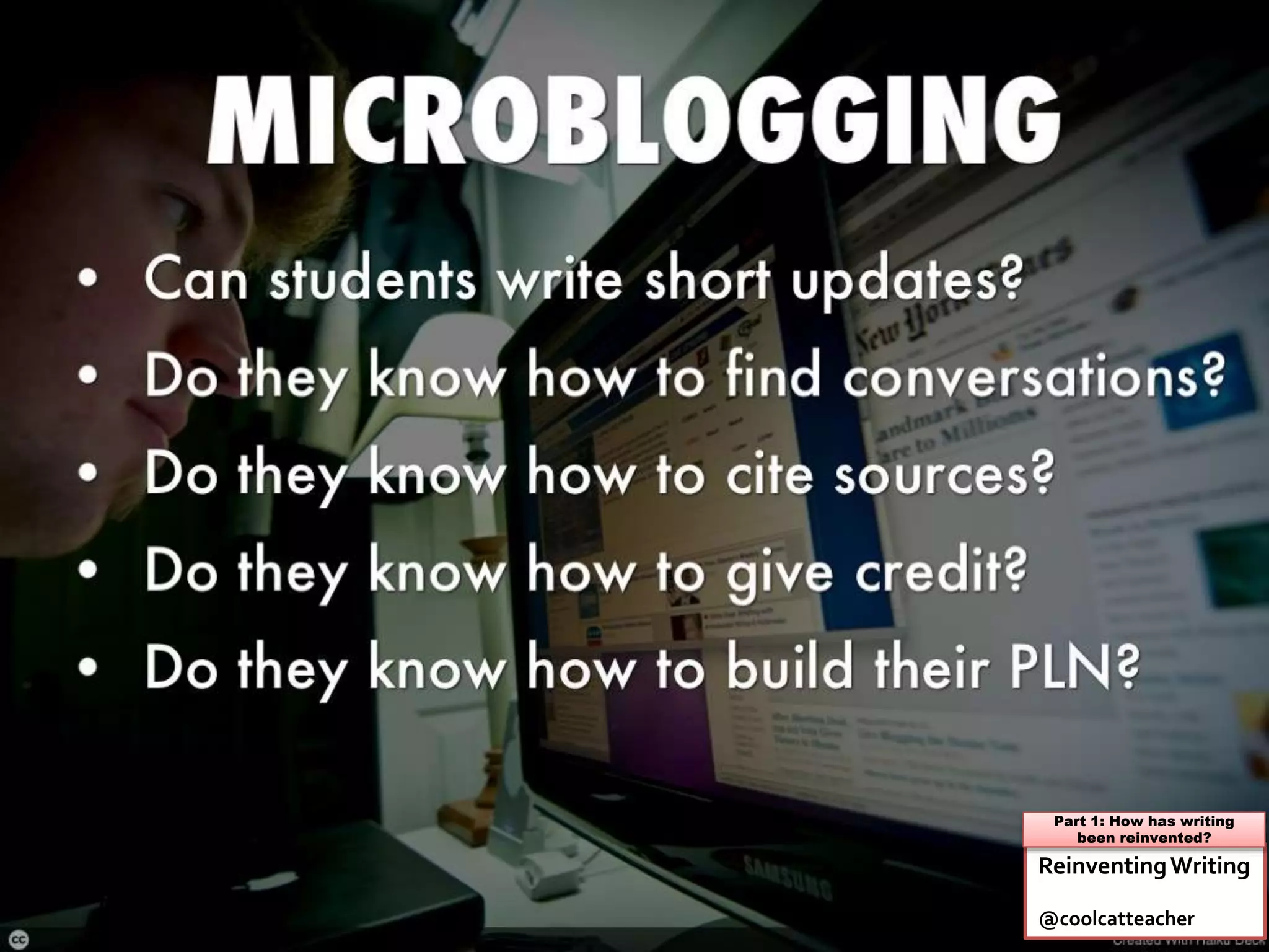 ReinventingWriting
@coolcatteacher
Part 1: How has writing
been reinvented?
 