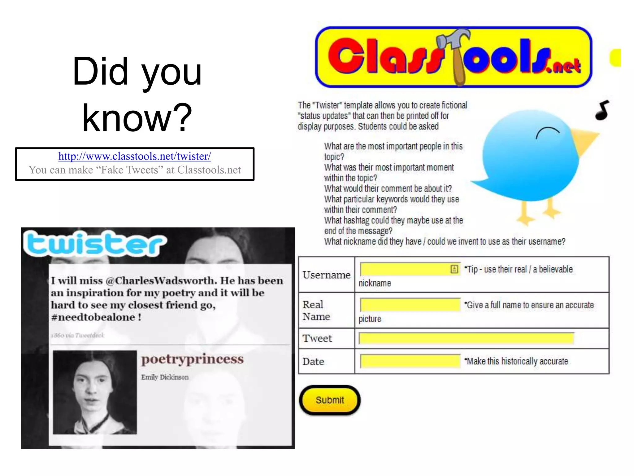 Did you
know?
http://www.classtools.net/twister/
You can make “Fake Tweets” at Classtools.net
 