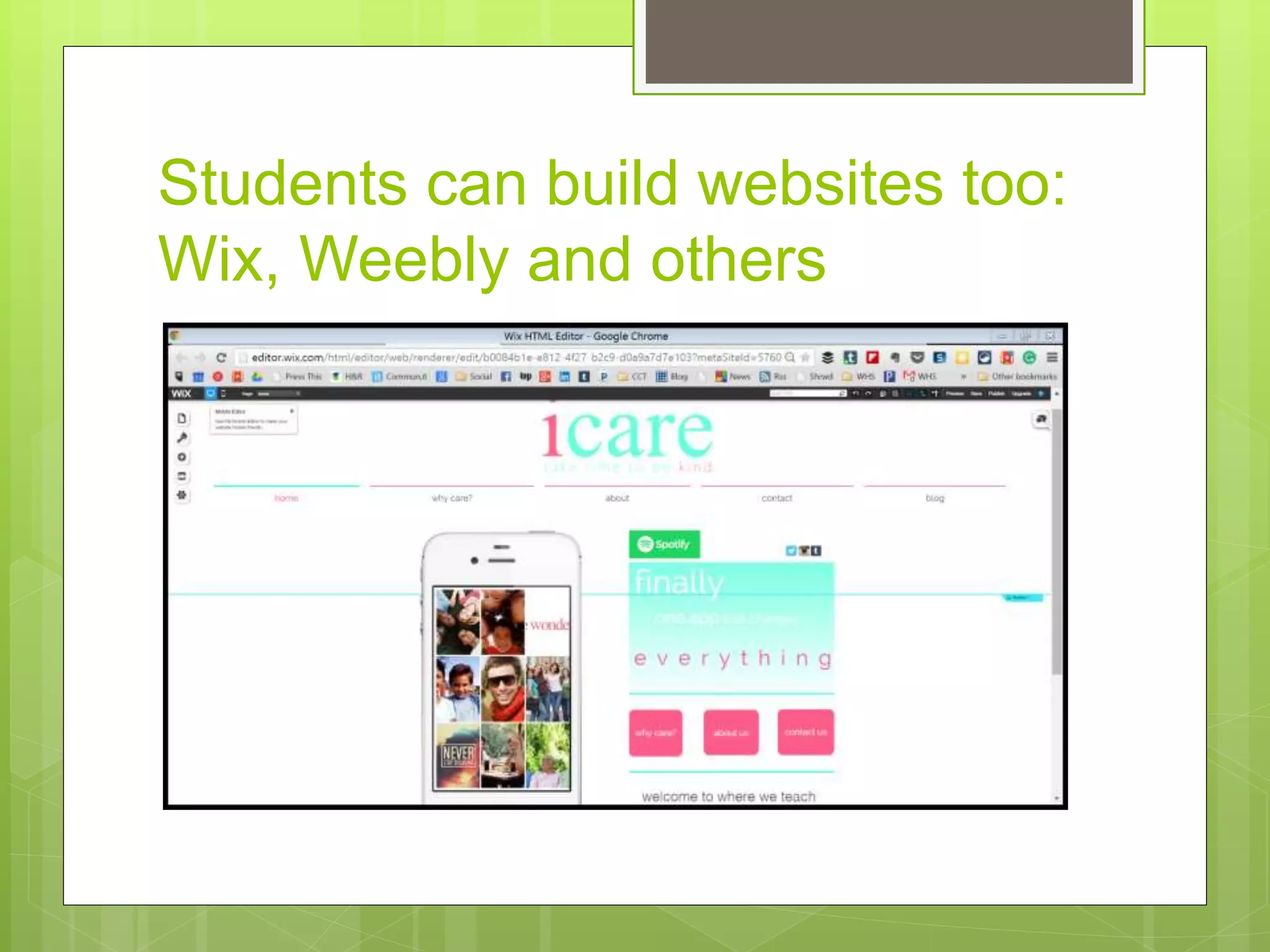 Students can build websites too:
Wix, Weebly and others
 