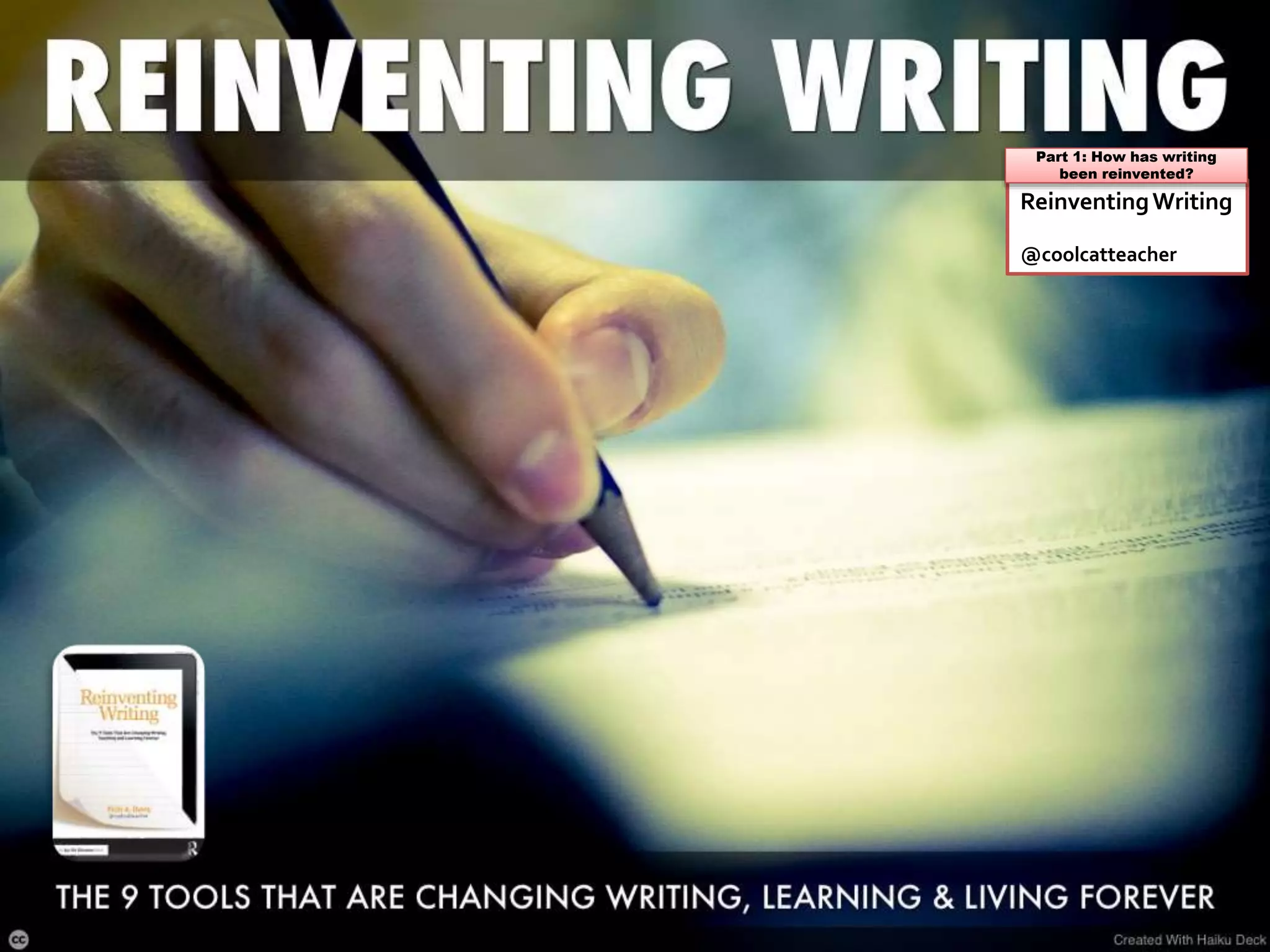 ReinventingWriting
@coolcatteacher
Part 1: How has writing
been reinvented?
 