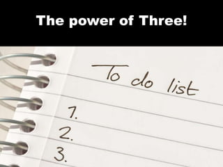 The power of Three!
 