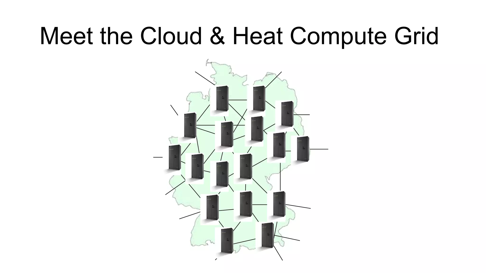 Meet the Cloud & Heat Compute Grid
 
