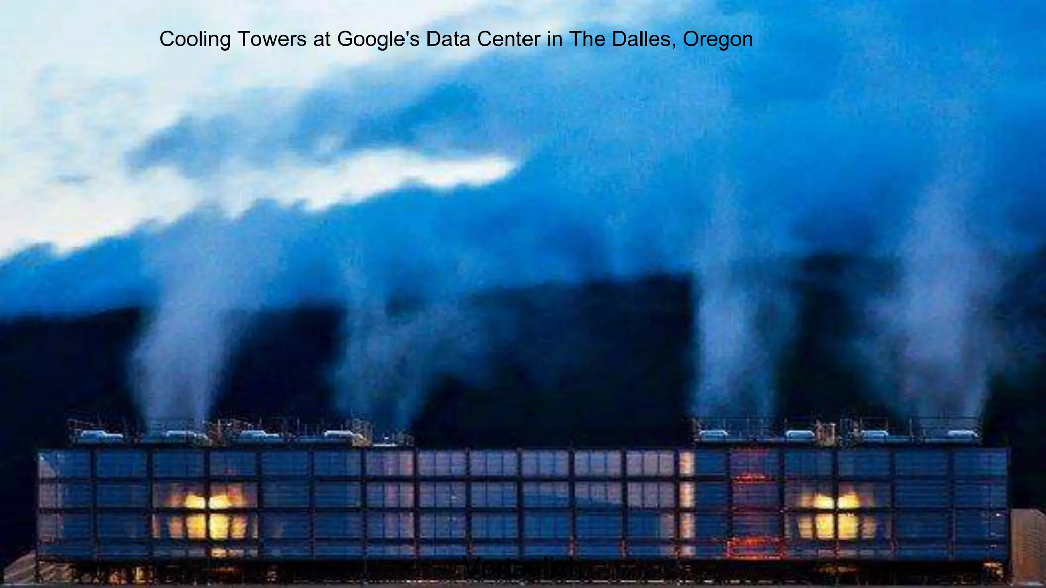 1.
Cooling Towers at Google's Data Center in The Dalles, Oregon
Vertaulich
 