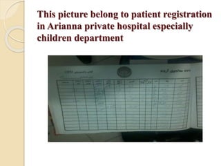 This picture belong to patient registration
in Arianna private hospital especially
children department
 