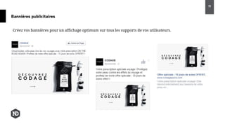 Bannières publicitaires
19
Créez vos bannières pour un affichage optimum sur tous les supports de vos utilisateurs.
 